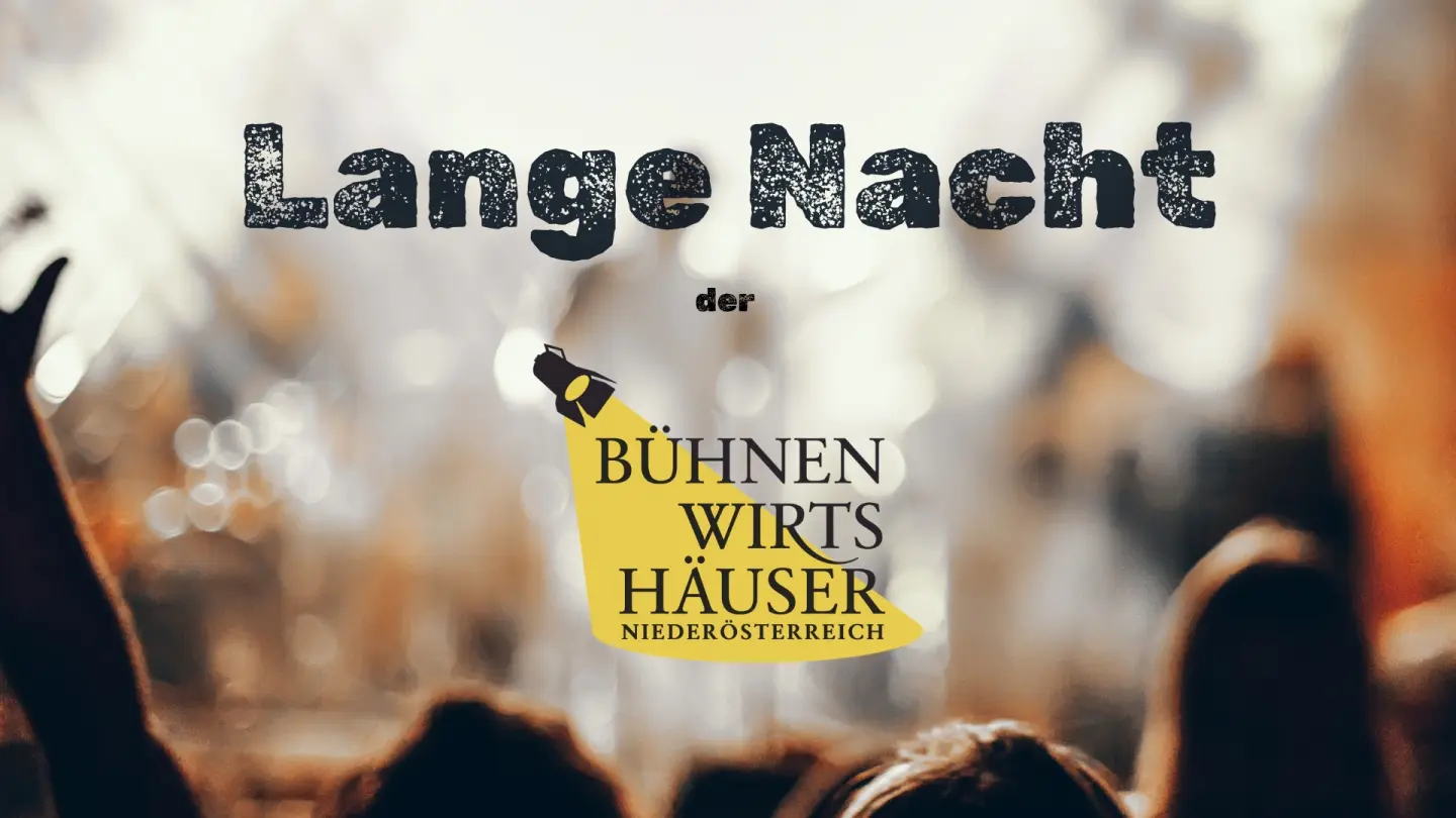 Der Text lautet Lange Nacht der Bühnen Wirtshäuser Niederösterreich über einer verschwommenen Konzertszene mit erhobenen Händen und Scheinwerfern im Hintergrund. Eine kleine Spotlight-Grafik hebt einen Teil des Textes hervor.